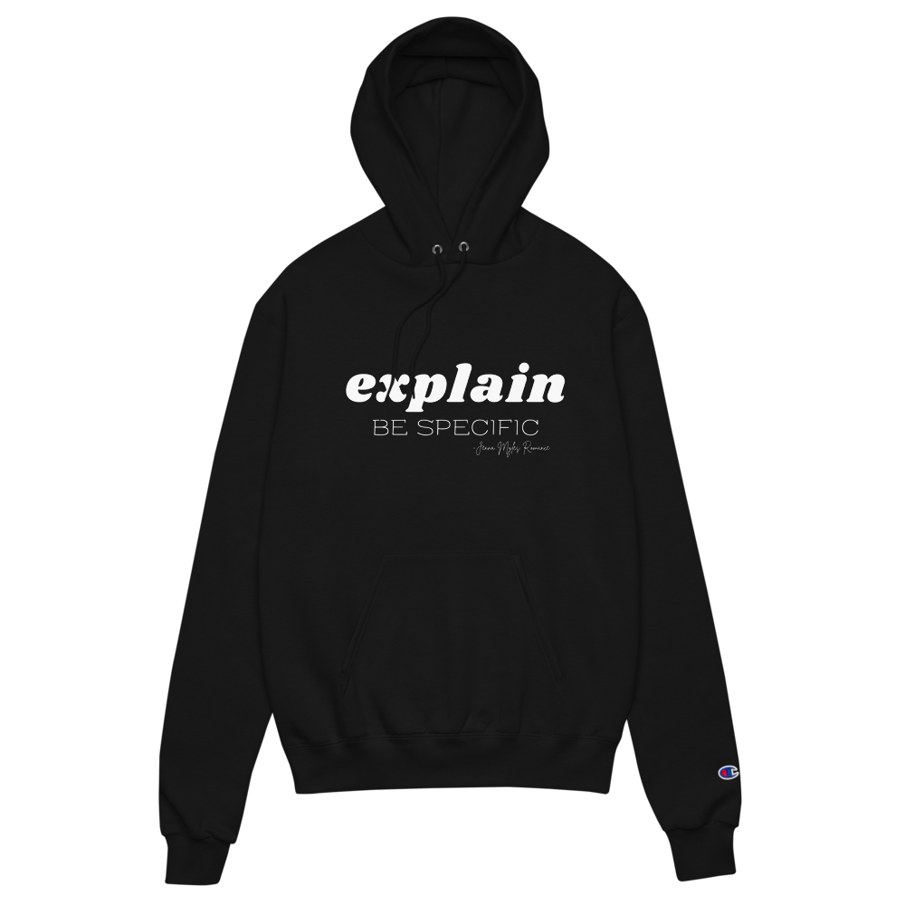 Explain. Be Specific hoodie