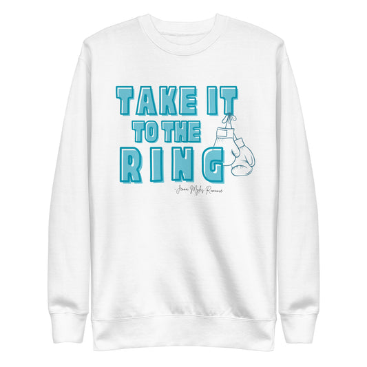 Take it to the Ring Sweatshirt